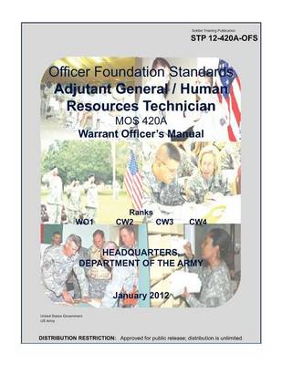 Book cover for Soldier Training Publication STP 12-420A-OFS Officer Foundation Standards Adjutant General / Human Resources Technician MOS 420A Warrent Officers Manual January 2012