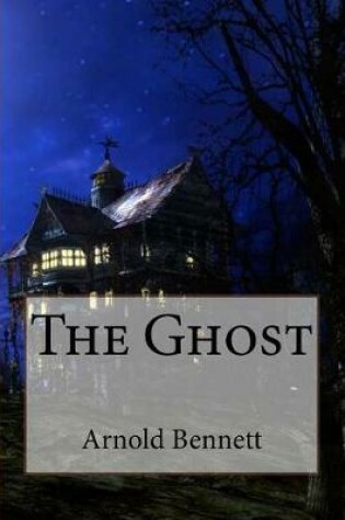 Cover of The Ghost Arnold Bennett