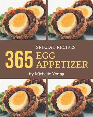 Book cover for 365 Special Egg Appetizer Recipes