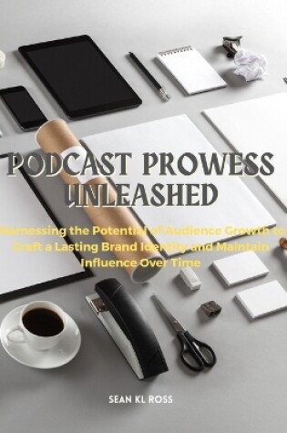 Cover of Podcast Prowess Unleashed