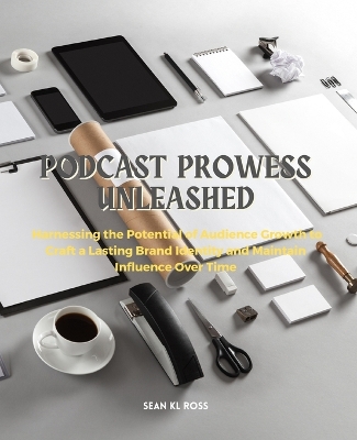 Cover of Podcast Prowess Unleashed