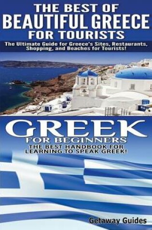 Cover of The Best of Beautiful Greece for Tourists & Greek for Beginners