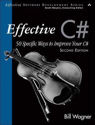 Book cover for Effective C# (Covers C# 4.0)