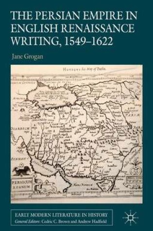 Cover of The Persian Empire in English Renaissance Writing, 1549-1622