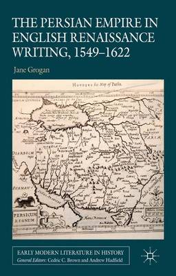 Cover of The Persian Empire in English Renaissance Writing, 1549-1622