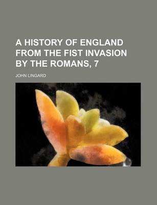 Book cover for A History of England from the Fist Invasion by the Romans, 7