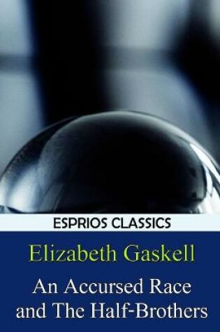Cover of An Accursed Race and The Half-Brothers (Esprios Classics)