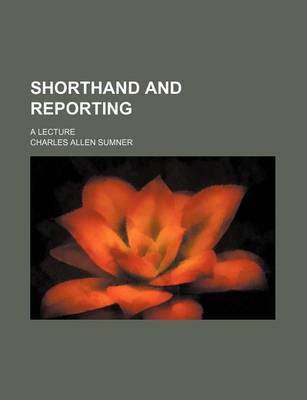 Book cover for Shorthand and Reporting; A Lecture