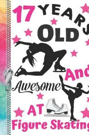 Cover of 17 Years Old And Awesome At Figure Skating