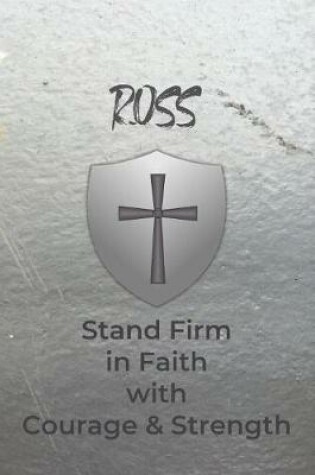 Cover of Ross Stand Firm in Faith with Courage & Strength