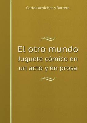 Book cover for El otro mundo Juguete cómico en un acto y en prosa