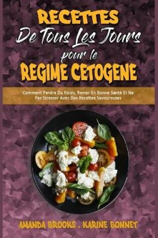 Cover of Recettes De Tous Les Jours Pour Le Régime Cétogène