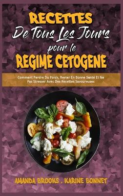 Book cover for Recettes De Tous Les Jours Pour Le Régime Cétogène