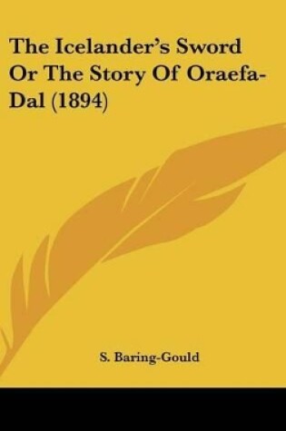 Cover of The Icelander's Sword Or The Story Of Oraefa-Dal (1894)