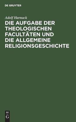 Book cover for Die Aufgabe der theologischen Facultaten und die allgemeine Religionsgeschichte