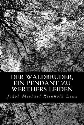 Book cover for Der Waldbruder, ein Pendant zu Werthers Leiden