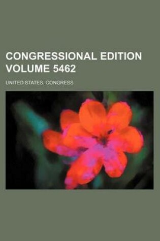 Cover of Congressional Edition Volume 5462