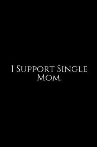 Cover of I Support Single Mom