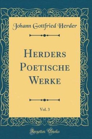 Cover of Herders Poetische Werke, Vol. 3 (Classic Reprint)