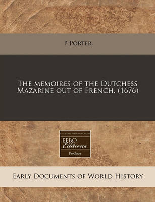 Book cover for The Memoires of the Dutchess Mazarine Out of French. (1676)