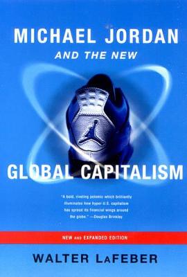 Book cover for Michael Jordan and the New Global Capitalism (New Edition)