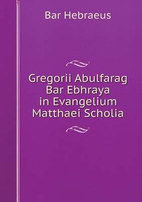 Book cover for Gregorii Abulfarag Bar Ebhraya in Evangelium Matthaei Scholia