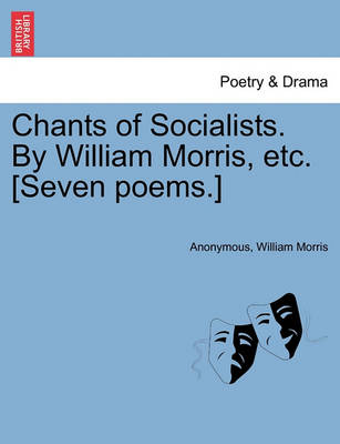 Book cover for Chants of Socialists. by William Morris, Etc. [seven Poems.]