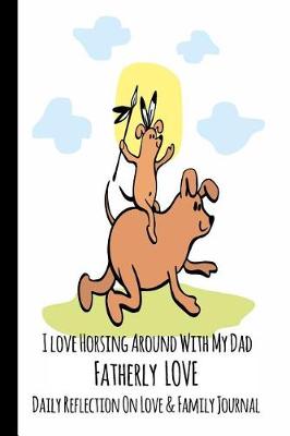 Book cover for I Love Horsing Around With My Dad