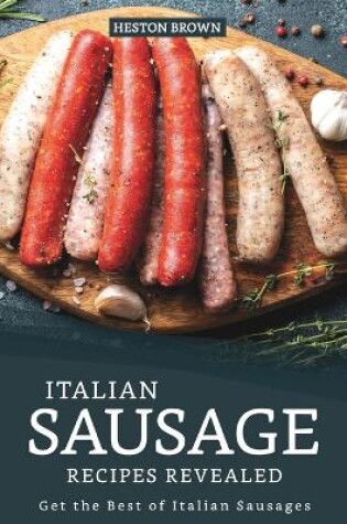Cover of Italian Sausage Recipes Revealed