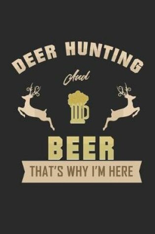 Cover of Deer hunting and Beer Thats why im here