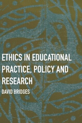 Cover of Ethics in Educational Practice, Policy and Research