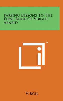 Book cover for Parsing Lessons to the First Book of Virgils Aeneid