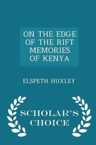 Cover of On the Edge of the Rift Memories of Kenya - Scholar's Choice Edition