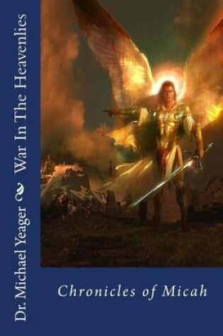 Cover of War In The Heavenlies (Chronicles of Micah)