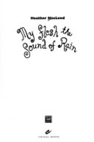 Cover of My Flesh the Sound of Rain