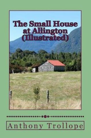 Cover of The Small House at Allington (Illustrated)