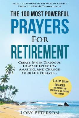Book cover for Prayer the 100 Most Powerful Prayers for Retirement 2 Amazing Books Included to Pray for Investing & Disease