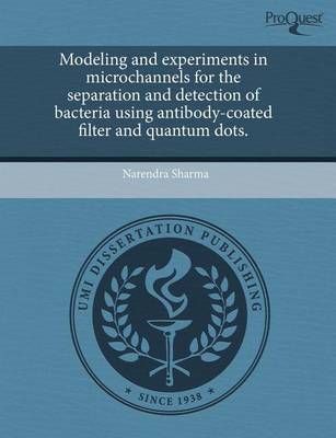 Book cover for Modeling and Experiments in Microchannels for the Separation and Detection of Bacteria Using Antibody-Coated Filter and Quantum Dots