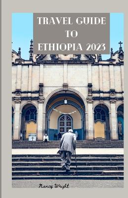 Book cover for Travel Guide To Ethiopia 2023
