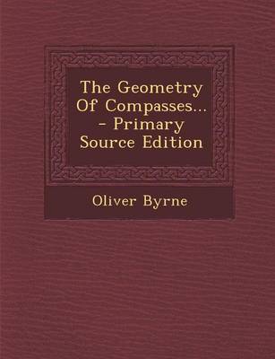 Book cover for The Geometry of Compasses... - Primary Source Edition