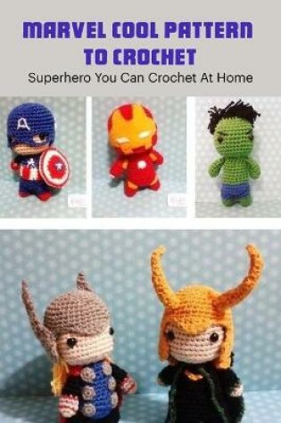 Cover of Marvel Cool Pattern To Crochet