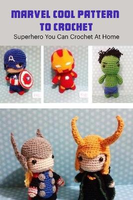 Book cover for Marvel Cool Pattern To Crochet