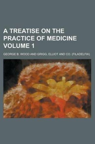 Cover of A Treatise on the Practice of Medicine (Volume 2)