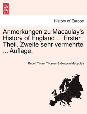 Book cover for Anmerkungen Zu Macaulay's History of England ... Erster Theil. Zweite Sehr Vermehrte ... Auflage.