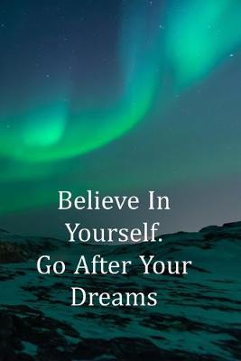 Cover of Believe in Yourself. Go After Your Dreams