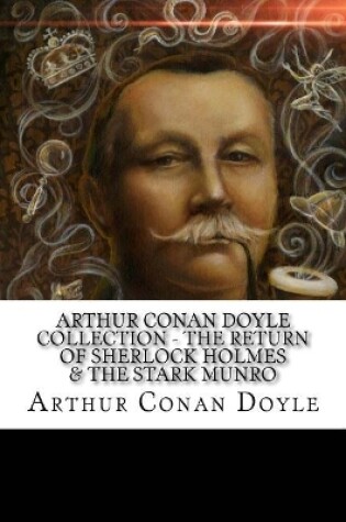 Cover of Arthur Conan Doyle Collection - The Return of Sherlock Holmes & The Stark Munro