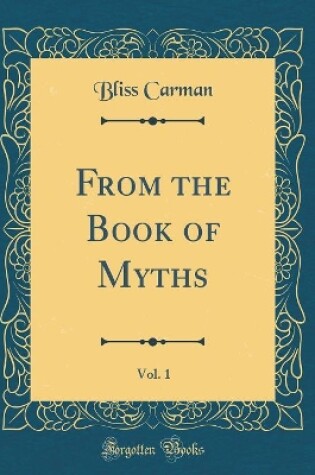 Cover of From the Book of Myths, Vol. 1 (Classic Reprint)