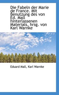 Book cover for Die Fabeln Der Marie de France. Mit Benutzung Des Von Ed. Mall Hinterlassenen Materials, Hrsg. Von K