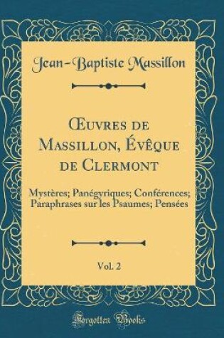 Cover of Oeuvres de Massillon, Eveque de Clermont, Vol. 2