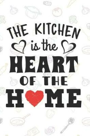 Cover of The Kitchen Is The Heart Of The Home